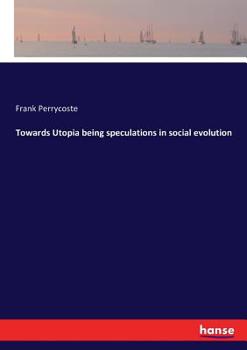 Paperback Towards Utopia being speculations in social evolution Book