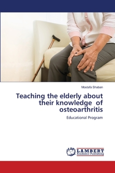 Paperback Teaching the elderly about their knowledge of osteoarthritis Book