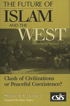 Paperback The Future of Islam and the West: Clash of Civilizations or Peaceful Coexistence? Book