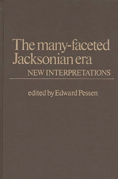 Hardcover The Many-Faceted Jacksonian Era: New Interpretations Book
