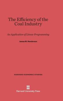 Hardcover The Efficiency of the Coal Industry: An Application of Linear Programming Book