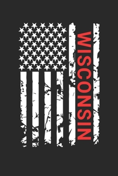 Wisconsin: Wisconsin Notebook Composition Cute White And Black USA Flag- Writing Journal Notebook To Take Notes For Students, Teachers, Travelers And ... Journal Planner, Blank Book 6 X 9 110 Pages