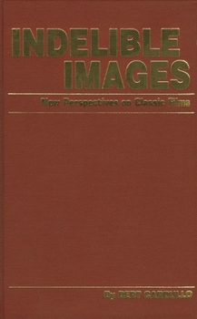 Paperback Indelible Images: New Perspectives on Classic Films Book