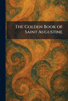 Paperback The Golden Book of Saint Augustine Book