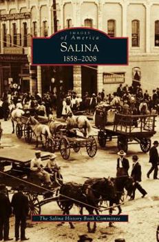 Salina: 1858-2008 - Book  of the Images of America: Kansas