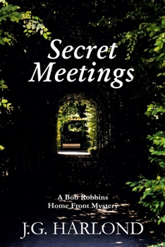 Paperback Secret Meetings: A Bob Robbins Home Front Mystery Book