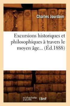 Paperback Excursions Historiques Et Philosophiques À Travers Le Moyen Âge (Éd.1888) [French] Book