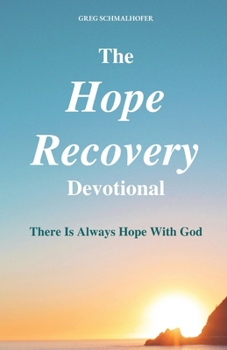 Paperback The Hope Recovery Devotional: There is Always Hope with God Book