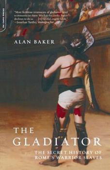 Paperback The Gladiator: The Secret History of Rome's Warrior Slaves Book