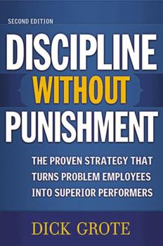 Paperback Discipline Without Punishment: The Proven Strategy That Turns Problem Employees into Superior Performers Book