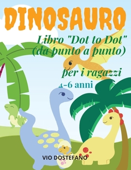 Paperback Dinosauro Libro Dot to Dot(dap unto a punto) per i ragazzi 4-6 anni: Libro di lavoro Dot-to-Dots: - 30 pagine, da 3 a 5 anni, dalla scuola materna all [Italian] Book