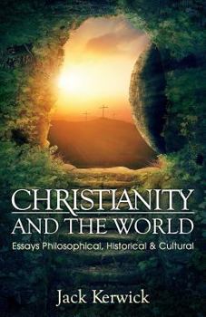 Paperback Christianity and the World: Essays Philosophical, Historical and Cultural Book