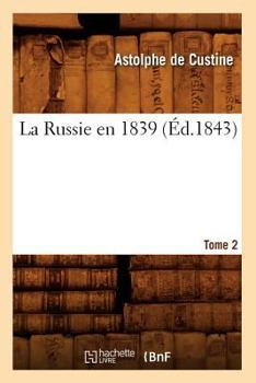 Paperback La Russie En 1839. Tome 2 (Éd.1843) [French] Book