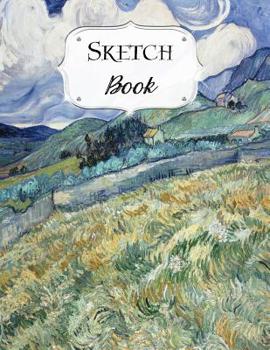 Sketch Book: Van Gogh Sketchbook Scetchpad for Drawing or Doodling Notebook Pad for Creative Artists Wheat Field Behind St Paul