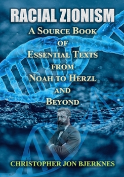 Paperback Racial Zionism A Source Book of Essential Texts from Noah to Herzl and Beyond Book