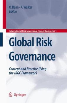 Hardcover Global Risk Governance: Concept and Practice Using the IRGC Framework Book