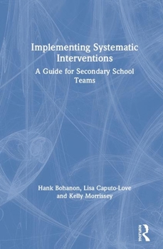 Hardcover Implementing Systematic Interventions: A Guide for Secondary School Teams Book