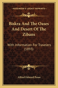 Paperback Biskra And The Oases And Desert Of The Zibans: With Information For Travelers (1893) Book