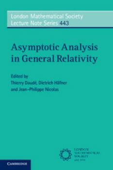 Asymptotic Analysis in General Relativity - Book #443 of the London Mathematical Society Lecture Note