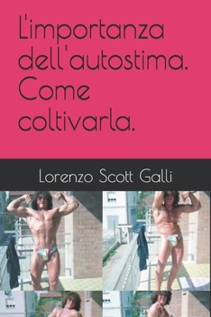 L'importanza dell'autostima. Come coltivarla. (Italian Edition)