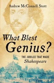 Hardcover What Blest Genius?: The Jubilee That Made Shakespeare Book