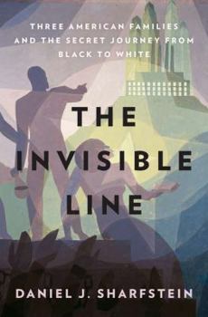 Hardcover The Invisible Line: Three American Families and the Secret Journey from Black to White Book