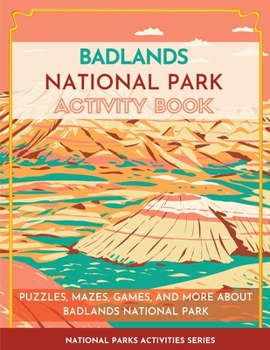 Paperback Badlands National Park Activity Book: Puzzles, Mazes, Games, and More About Badlands National Park Book