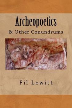 Paperback Archeopoetics: & Other Conundrums Book