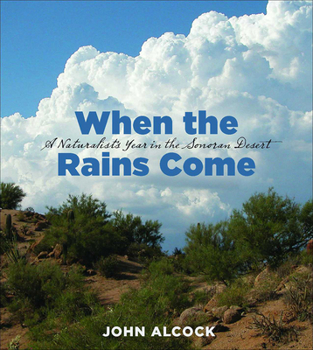 Paperback When the Rains Come: A Naturalist's Year in the Sonoran Desert Book