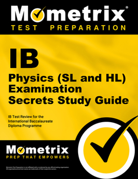 Paperback IB Physics (SL and Hl) Examination Secrets Study Guide: IB Test Review for the International Baccalaureate Diploma Programme Book
