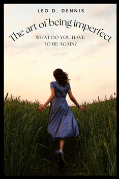 Paperback The art of being imperfect: What do you have to be again? Book