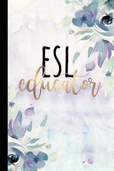 Paperback ESL Educator: A Beautiful Notebook for ESL Teachers Book