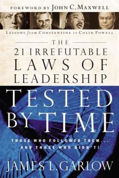 Paperback The 21 Irrefutable Laws of Leadership Tested by Time: Those Who Followed Them...and Those Who Didn't Book