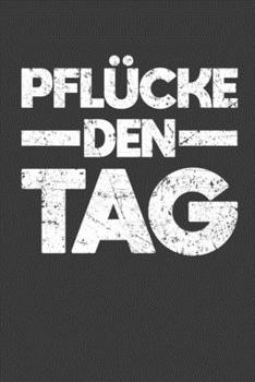 Paperback Pfl?cke den Tag: Jahres-Kalender f?r das Jahr 2020 Terminplaner f?r G?rtner Organizer [German] Book