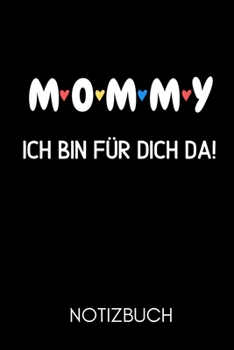 M O M M Y ICH BIN FÜR DICH DA! NOTIZBUCH: A5 Notizbuch PUNKTIERT als Geschenk zum Geburtstag für Mama | Danke-buch | Für Mütter zum Muttertag | schöne ... | Journal | Kalender (German Edition)