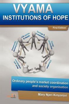 Paperback Vyama: Institutions of Hope - Ordinary People's Market Coordination & Society Organization Alternatives Book