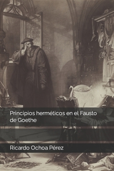 Paperback Principios herméticos en el Fausto de Goethe [Spanish] Book