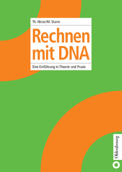 Paperback Rechnen Mit DNA: Eine Einführung in Theorie Und PRAXIS [German] Book