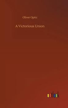 A Victorious Union - Book #6 of the Blue and the Gray Afloat