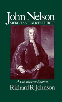 Hardcover John Nelson, Merchant Adventurer: A Life Between Empires Book