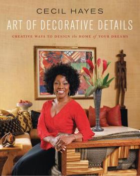 Hardcover Art of Decorative Details: Creative Ways to Design the Home of Your Dreams Book