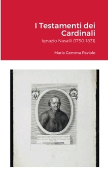 I Testamenti dei Cardinali: Ignazio Nasalli (1750-1831) (Italian Edition)