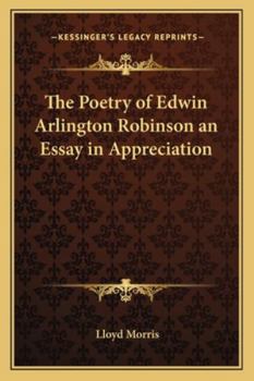 Paperback The Poetry of Edwin Arlington Robinson an Essay in Appreciation Book