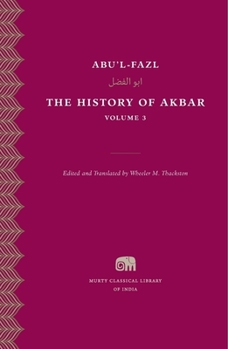 The History of Akbar, Vol. 3 - Book #10 of the Murty Classical Library of India