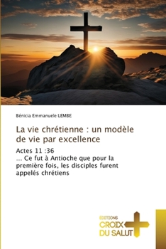 Paperback La vie chrétienne: un modèle de vie par excellence [French] Book