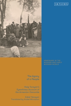 Hardcover The Agony of a People: Haig Toroyan's Eyewitness Account of the Armenian Genocide Book