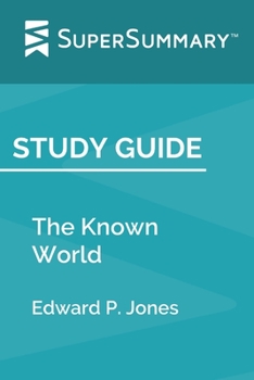 Study Guide: The Known World by Edward P. Jones (SuperSummary)