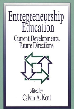 Hardcover Entrepreneurship Education: Current Developments, Future Directions Book