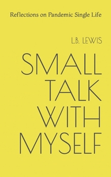 Paperback Small Talk with Myself: Reflections on Pandemic Single Life Book