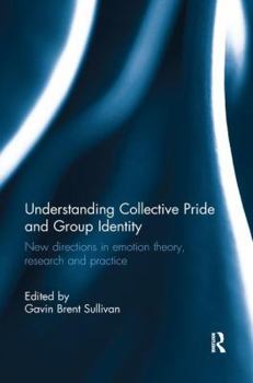 Paperback Understanding Collective Pride and Group Identity: New Directions in Emotion Theory, Research and Practice Book